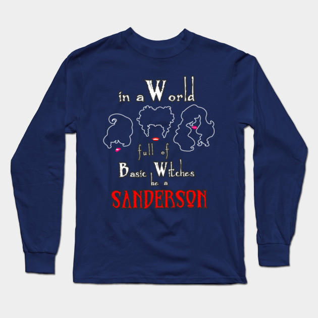 In A World Full Of Basic Witches Be A Sanderson Shirt Holiday Scary Witch Gift